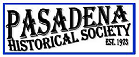 Pasadena Historical Society Established 1973